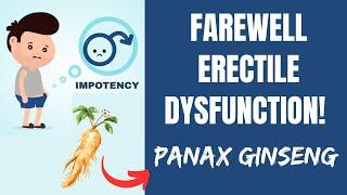 The Scientific Secret of Panax Ginseng - Bye Erectile Dysfunction