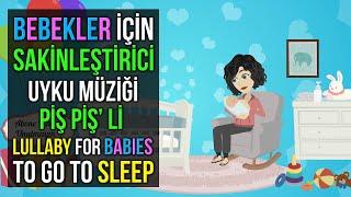  Bebekler İçin Sakinleştirici Uyku Müziği + ee ee Piş Piş  Lullaby for Babies To Go To Sleep  Shh