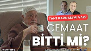 Cemaatin sonu mu geldi? Taht kavgası mı var?  ÇIKIŞ YOLU