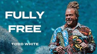 Fully Free  Todd White  Nations Church Sermon - 62523