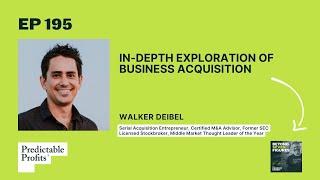 In-Depth Exploration of Business Acquisition feat. Walker Deibel