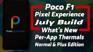 Poco F1  Pixel Experience  July Update  Whats New  Per-App Thermals  Normal & Plus Edition