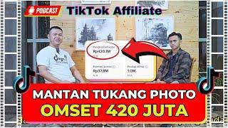 TIKTOK AFFILIATE PEMULA - MANTAN TUKANG PHOTO KELILING - OMSET 420 JUTA SEBULAN