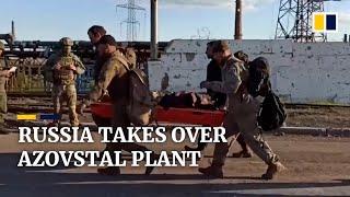 Ukrainian soldiers surrender besieged Azovstal steel plant in Mariupol to Russia