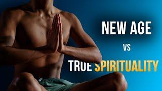 New Age vs True SPIRITUALITY The Difference Is Huge