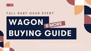 Wagon Buying Guide  & more   Fall Baby Gear Event