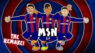MSN The Remake Messi Suarez Neymar - The Song
