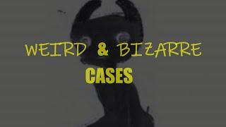 “Weird and Bizarre Cases”  Paranormal Stories