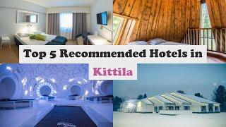 Top 5 Recommended Hotels In Kittila  Best Hotels In Kittila