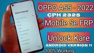 OPPO A55 CPH2325 Android 11 FRP Bypass  All OPPORealme Android 11 FRP Bypass Without PC 2022