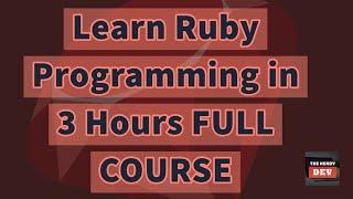 Learn Ruby Programming in 3 hours  FULL COURSE