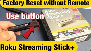 Factory Reset Roku Streaming Stick Plus without Remote use button on stick