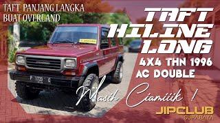 TAFT PANJANG LANGKA BISA BUAT OVERLAND. TAFT HILINE LONG 4X4 TH 1996 AC DOUBLE MSH CIAMIK 185JT