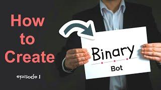  how to create binary bot session 1