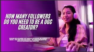 HOW MANY FOLLOWERS DO YOU NEED TO BE A UGC CREATOR