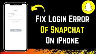 How to Fix Snapchat Login Error on iPhone 