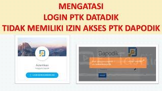 SOLUSI MENGATASI  Login PTK Datadik Tidak Memiliki Izin Akses PTK Dapodik 2021