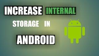 How To Increase Internal Storage Space In Android DevicesWithout Losing Data
