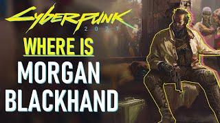 Where is Morgan Blackhand  Cyberpunk 2077 Lore