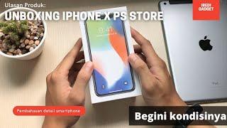 Unboxing iPhone X PSStore  Ternyata begini kondisinya...