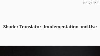 RE2023 Shader Translator Implementation and Use