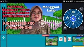 Membuat Video Pembelajaran Menggunakan HP dengan Aplikasi Kinemaster Pro