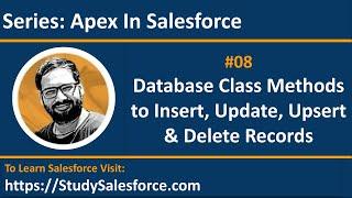 08 Database Class methods to perform Insert Update Upsert Delete Operations in Apex in Salesforce