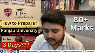 Complete Preparation & How to prepare Punjab University Admission Test in Just 3 Days?Important Tips