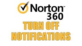 How To Turn Off Pop Ups Norton 360 - If Norton 360 Bugs You This is for You.