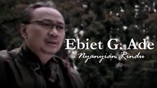 Ebiet G. Ade - Nyanyian Rindu Remastered Audio