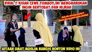 VIRAL CEWEK TOMBOY TAK KUASA TAHAN TANGIS INGIN HIJRAH