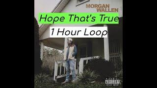 Morgan Wallen - Hope Thats True 1 HOUR