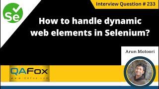 How to handle dynamic web elements in Selenium Selenium Interview Question #233
