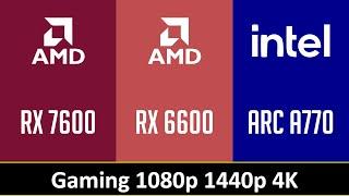 RX 7600 vs RX 6600 vs ARC A770 - Gaming 1080p 1440p 4K