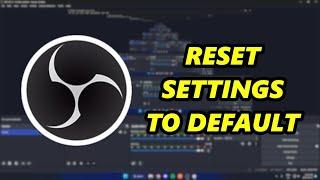 How To Reset OBS Settings GET DEFAULT SETTINGS