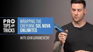 Pro Tips and Tricks Wrapping the Cheyenne Sol Nova with John Garancheski