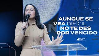 AUNQUE SE VEA DIFÍCIL NO TE DES POR VENCIDO - Pastora Yesenia Then