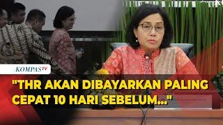 FULL Kata Menkeu Sri Mulyani soal Pembayaran THR Lebaran dan Gaji ke-13 Tahun 2024