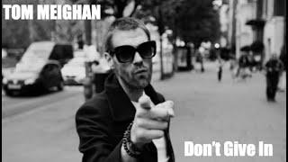 Tom Meighan  Dont Give In  Official Video