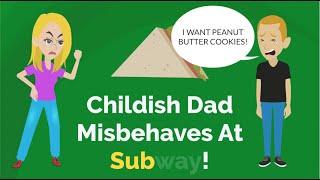 Childish Dad Misbehaves At Subway