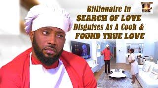 Billionaire In Search Of Love Disguises As A Cook & Found TRUE Love FREDRICK LEONARD Nigerian Movies