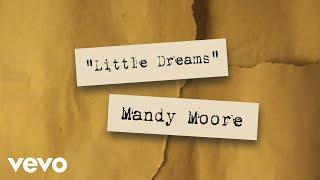 Mandy Moore - Little Dreams Lyric Video
