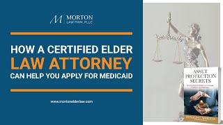 How A Certified Elder Law Attorney Can Help You Apply For Medicaid