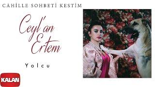 Ceylan Ertem - Yolcu  Câhille Sohbeti Kestim © 2020 Kalan Müzik 