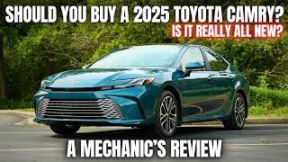 Should You Buy a 2025 Toyota Camry? Is it REALLY All New? Thorough Mechanics Review