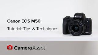 Canon EOS M50 Tutorial  - Tips and Techniques