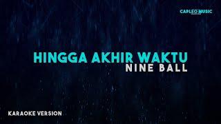 Nine Ball – Hingga Akhir Waktu Karaoke Version