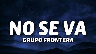 Grupo Frontera - NO SE VA LetraLyrics