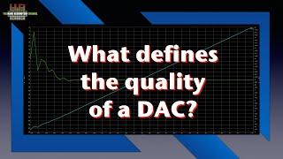 What defines the quality of a DAC?