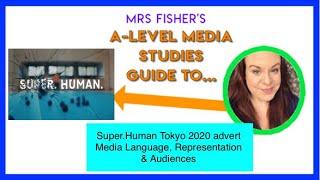 A Level Media - Super.Human. Tokyo 2020 advert - Media Language Representation & Audiences